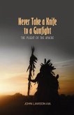 Never Take a Knife to a Gunfight Never Take a Knife to a Gunfight