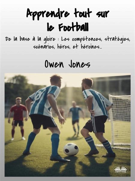 Apprendre Tout Sur Le Football (eBook, ePUB)