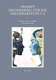 Prompt Engineering für die Sekundarstufe 1+2 (eBook, ePUB)