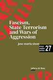 Fascism, State Terrorism and Wars of Aggression Fascism, State Terrorism and Wars of Aggression
