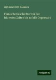 Finnische Geschichte von den frühesten Zeiten bis auf die Gegenwart Finnische Geschichte von den frühesten Zeiten bis auf die Gegenwart