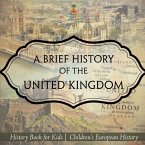 A Brief History of the United Kingdom - History Book for Kids   Children's European History