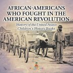 African-Americans Who Fought In The American Revolution - History of the United States   Children's History Books