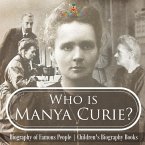 Who is Manya Curie? Biography of Famous People   Children's Biography Books