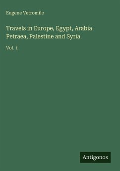 Cover Travels in Europe, Egypt, Arabia Petraea, Palestine and Syria