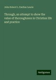 Through, an attempt to show the value of thoroughness in Christian life and practice