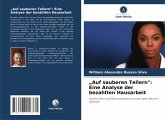 "Auf sauberen Tellern": Eine Analyse der bezahlten Hausarbeit "Auf sauberen Tellern": Eine Analyse der bezahlten Hausarbeit