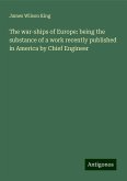 The war-ships of Europe: being the substance of a work recently published in America by Chief Engineer