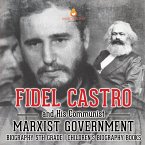 Fidel Castro and His Communist Marxist Government - Biography 5th Grade   Children's Biography Books Fidel Castro and His Communist Marxist Government - Biography 5th Grade   Children's Biography Books