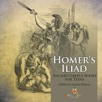 Homer's Iliad - Ancient Greece Books for Teens   Children's Ancient History