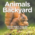 Animals In My Backyard - Animal Book 4 Years Old   Children's Animal Books