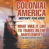 Colonial America History for Kids What Was It Like to Travel in the Mayflower?   Children's History Books
