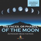 The Faces, or Phases, of the Moon - Astronomy Book for Kids   Children's Astronomy Books