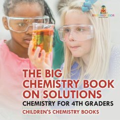 Cover The Big Chemistry Book on Solutions - Chemistry for 4th Graders   Children's Chemistry Books