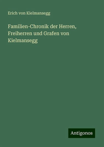 Familien-Chronik der Herren, Freiherren und Grafen von Kielmansegg