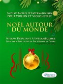 Noël autour du monde - 26 Duos Faciles et Internationaux pour Violon et Violoncelle (eBook, ePUB) Noël autour du monde - 26 Duos Faciles et Internationaux pour Violon et Violoncelle (eBook, ePUB)
