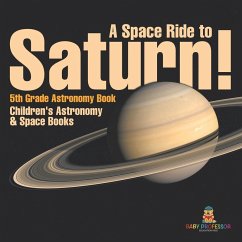 A Space Ride to Saturn! 5th Grade Astronomy Book   Children's Astronomy & Space Books - Baby