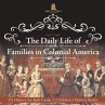 The Daily Life of Families in Colonial... - Bild 1