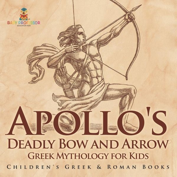 Apollo's Deadly Bow and Arrow - Greek Mythology for Kids   Children's Greek & Roman Books