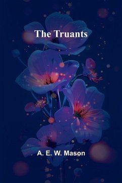 The Truants - E. W. Mason, A.