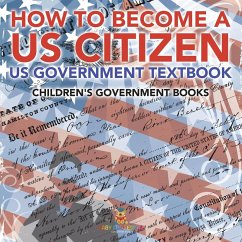How to Become a US Citizen - US Government Textbook   Children's Government Books - Baby