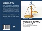 Zivilrechtliche Haftung: Überlegungen zum neuen Zivilgesetzbuch Zivilrechtliche Haftung: Überlegungen zum neuen Zivilgesetzbuch