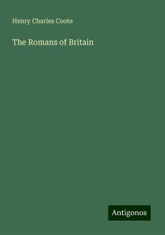 The Romans of Britain - Coote, Henry Charles