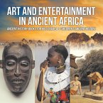 Art and Entertainment in Ancient Africa - Ancient History Books for Kids Grade 4 Children's Ancient History Art and Entertainment in Ancient Africa - Ancient History Books for Kids Grade 4 Children's Ancient History