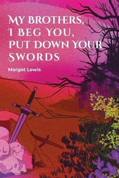 Cover My Brothers, I Beg You, Put Down Your Swords