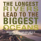 The Longest Rivers Lead to the Biggest Oceans - Geography Books for Kids Age 9-12   Children's Geography Books
