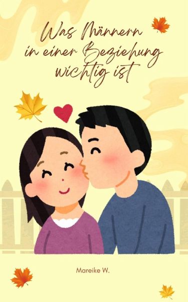 Was Männern in einer Beziehung wichtig ist (eBook, ePUB) Was Männern in einer Beziehung wichtig ist (eBook, ePUB)