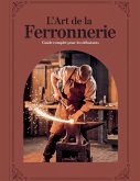 L'ART DE LA FERRONNERIE Guide Complet pour les Débutants