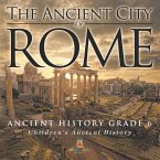 The Ancient City of Rome - Ancient History Grade 6   Children's Ancient History