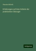 Erfahrungen auf dem Gebiete der praktischen Chirurgie Erfahrungen auf dem Gebiete der praktischen Chirurgie