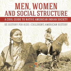 Cover Men, Women and Social Structure - A Cool Guide to Native American Indian Society - US History for Kids   Children's American History