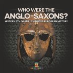 Who Were The Anglo-Saxons? History 5th Grade   Chidren's European History