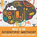 What is the Scientific Method? Science Book for Kids   Children's Science Books