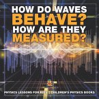 How Do Waves Behave? How Are They Measured? Physics Lessons for Kids   Children's Physics Books