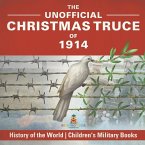 The Unofficial Christmas Truce of 1914 - History of the World   Children's Military Books