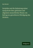 Euripides und die Bedeutung seiner Aussprüche über göttliches und allgemein menschliches Wesen: ein Beitrag zur gerechteren Würdigung des Dichters Euripides und die Bedeutung seiner Aussprüche über göttliches und allgemein menschliches Wesen: ein Beitrag zur gerechteren Würdigung des Dichters