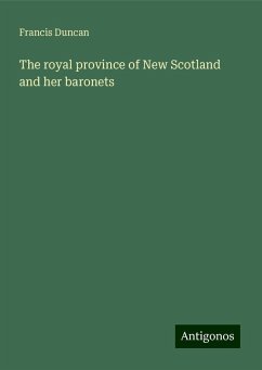 The royal province of New Scotland and her baronets - Duncan, Francis