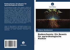 Bodenchemie: Ein Beweis für agrarökologische Risiken - Balabanova, Biljana