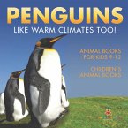 Penguins Like Warm Climates Too! Animal Books for Kids 9-12   Children's Animal Books