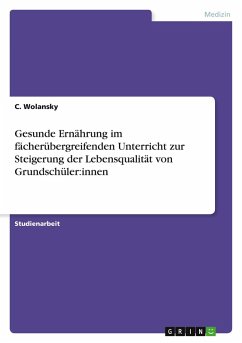 Cover Gesunde Ernährung im fächerübergreifenden Unterricht zur Steigerung der Lebensqualität von Grundschüler:innen