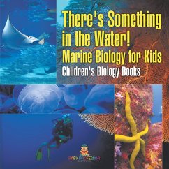Cover There's Something in the Water! - Marine Biology for Kids   Children's Biology Books