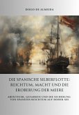 Die spanische Silberflotte: Reichtum, Macht und die Eroberung der Meere (eBook, ePUB)