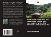 Évaluation du soutien aux moyens de subsistance des pauvres grâce à la foresterie communautaire Évaluation du soutien aux moyens de subsistance des pauvres grâce à la foresterie communautaire