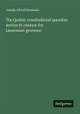 The Quebec constitutional question: motion to censure the Lieutenant-governor The Quebec constitutional question: motion to censure the Lieutenant-governor