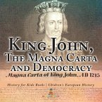 King John, The Magna Carta and Democracy - History for Kids Books   Chidren's European History