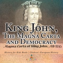 King John, The Magna Carta and Democracy - History for Kids Books   Chidren's European History - Baby